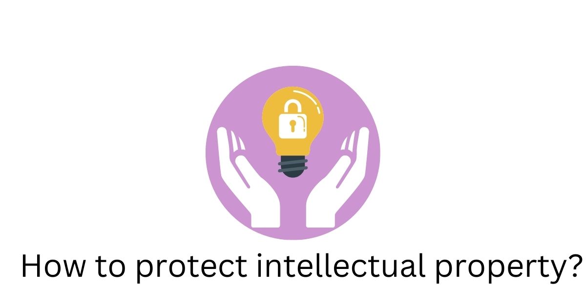 How To Protect Intellectual Property Rights Effectively