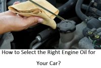 How To Choose The Right Engine Oil For Your Car Made Easy